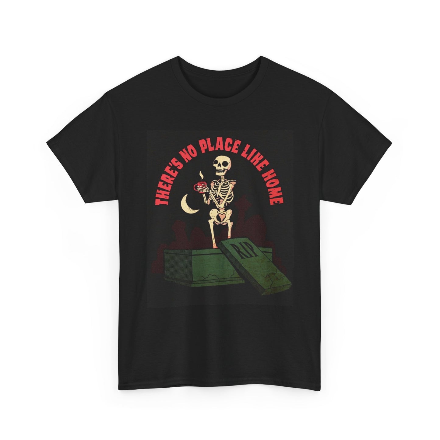 There's No Place Like Home Graphic T Shirt Unisex Heavy Cotton Tee