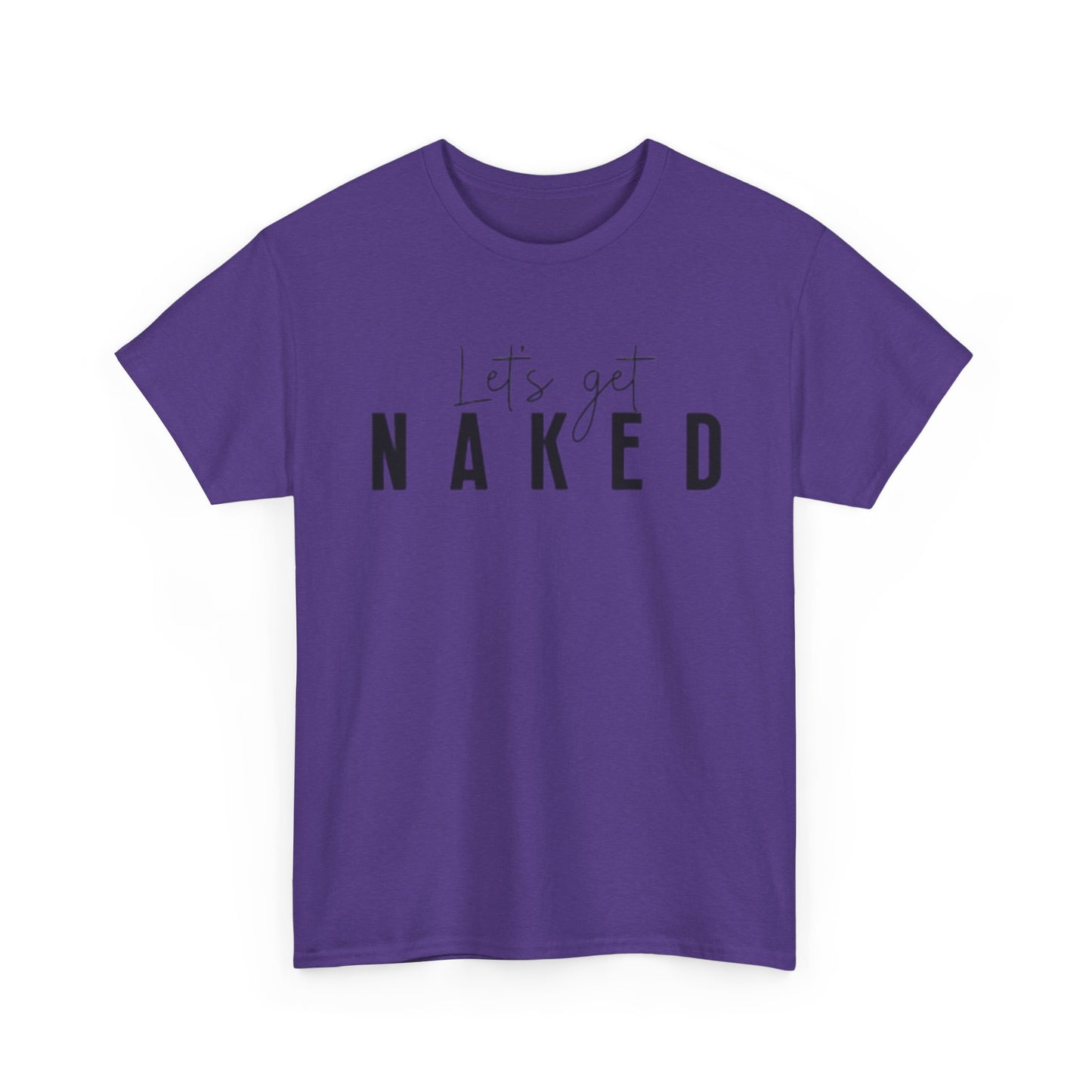 Lets Get Naked Graphic T Shirt Funny Joke Sex Sexy Time Unisex Heavy Cotton Tee