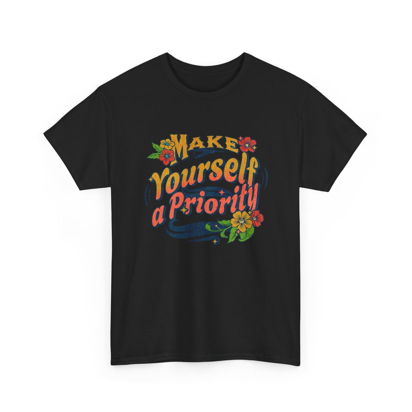 Make Yourself A Priority Graphic T Shirt NEW Adult Unisex Heavy Cotton Tee