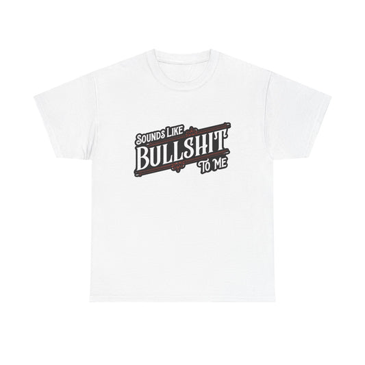 Sounds Like Some Bs To Me Funny Graphic T Shirt Unisex Heavy Cotton Tee