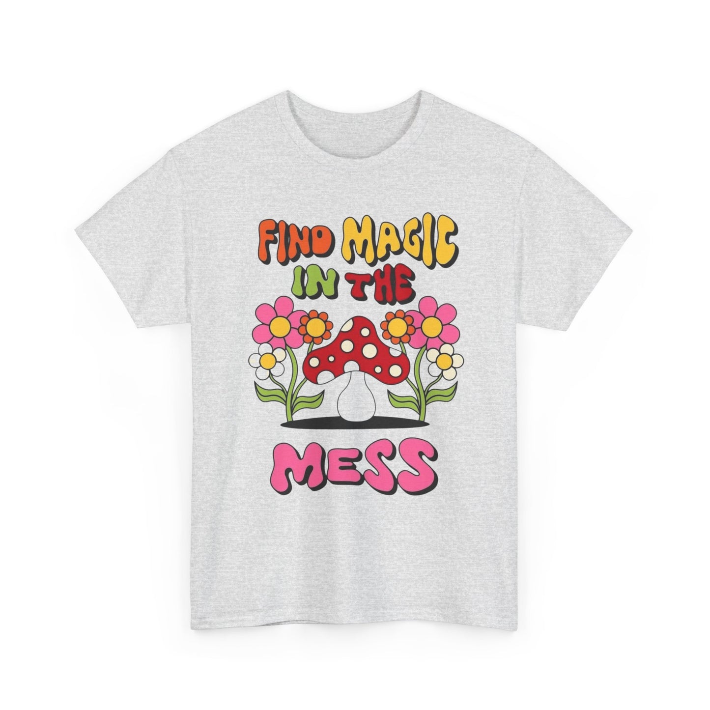 Find Magic In The Mess Mushrooms Graphic T Shirt Unisex Heavy Cotton Tee