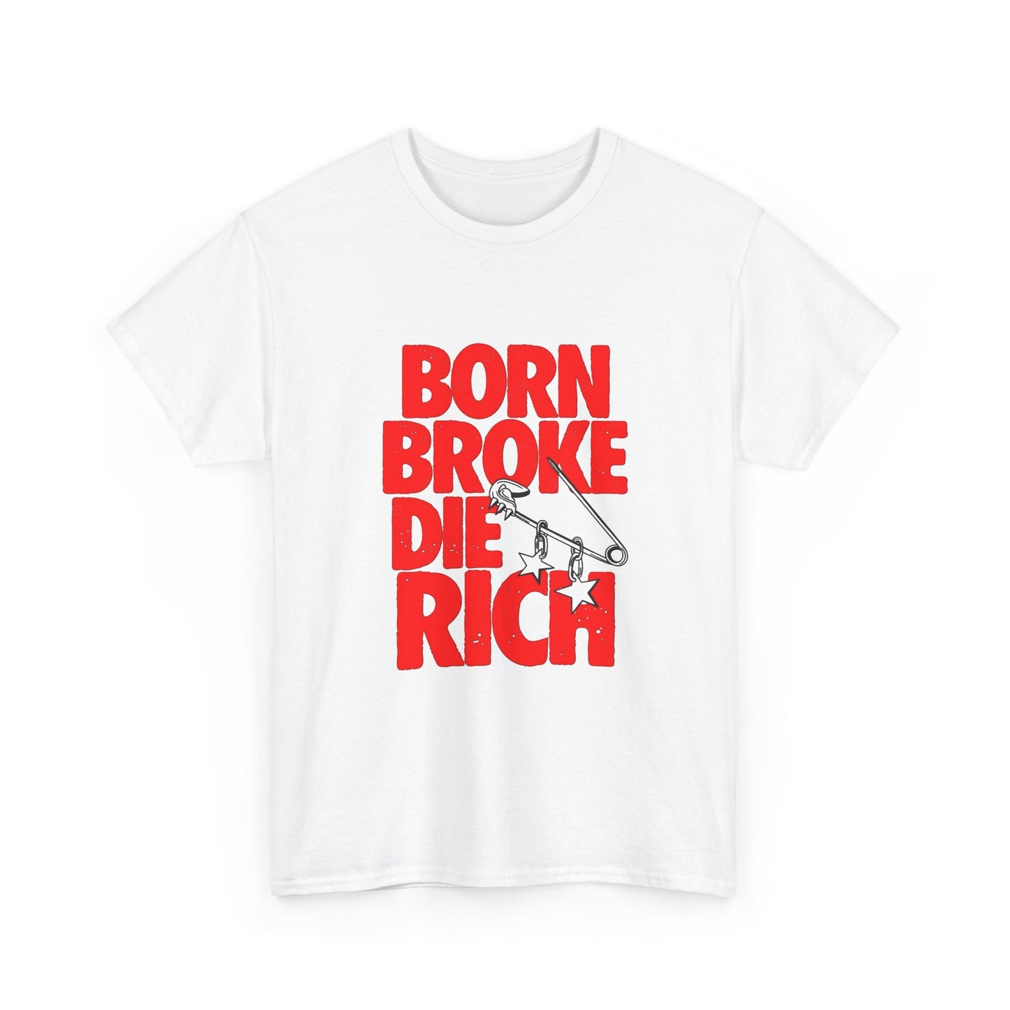 Born Broke Die Rich Graphic T Shirt NEW Adult Regular Sizing Tee