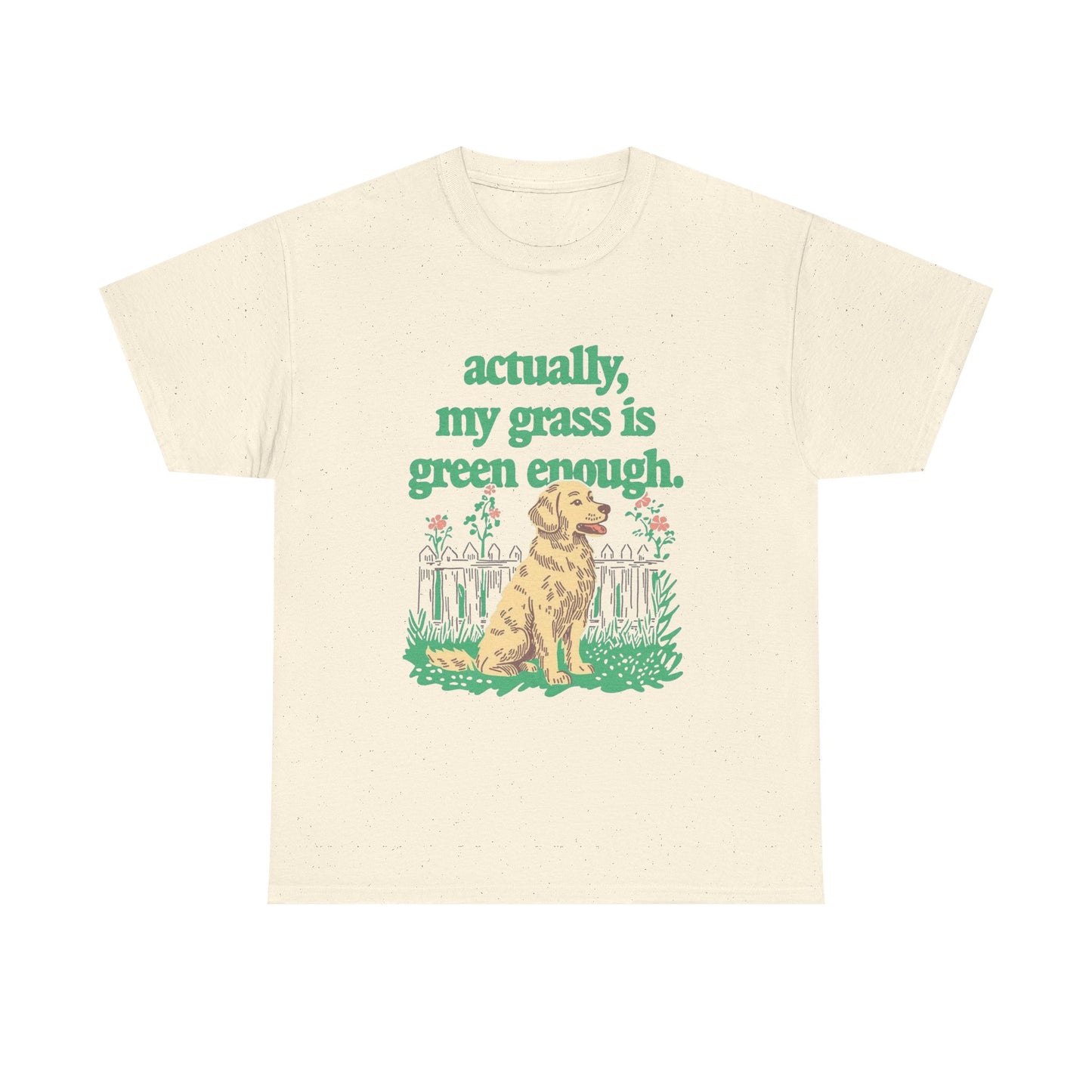 Actually My Grass Is Green Enough Graphic T-Shirt Cotton Tee New Gift Vintage