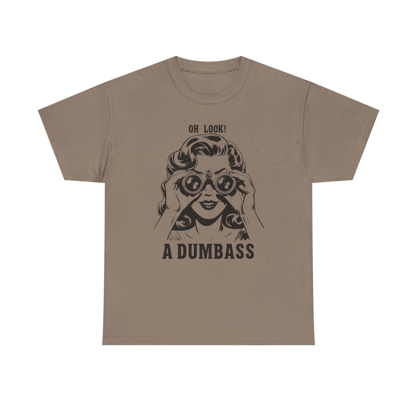 Oh Look A Dumbass Funny Graphic T Shirt Unisex Heavy Cotton Tee