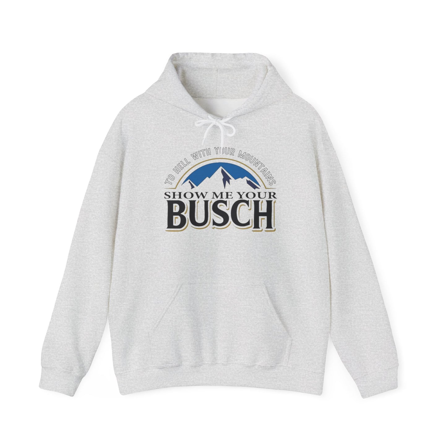 Show Me Your Busch Beer Funny Graphic Hoodie Heavy Blend™ NEW Sweatshirt