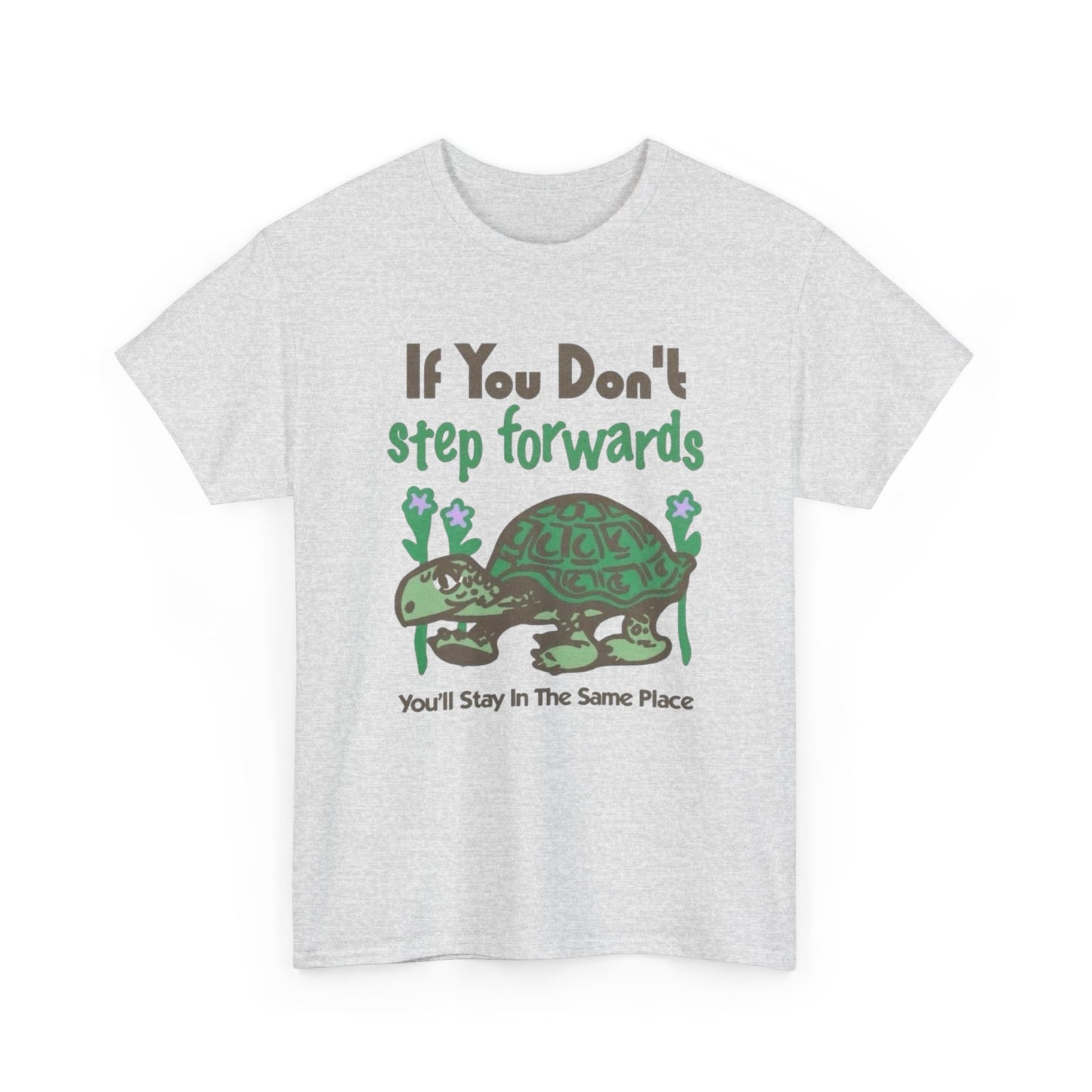 If You Don't Step Forwards Turtle Graphic T Shirt NEW Adult Unisex Heavy Cotton