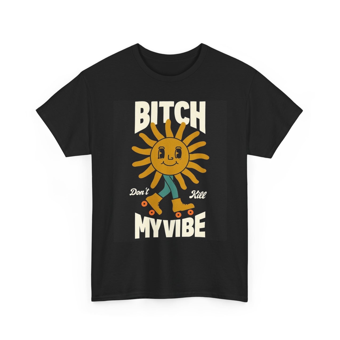Don't Kill My Vibe Graphic T Shirt Funny Unisex Heavy Cotton Tee