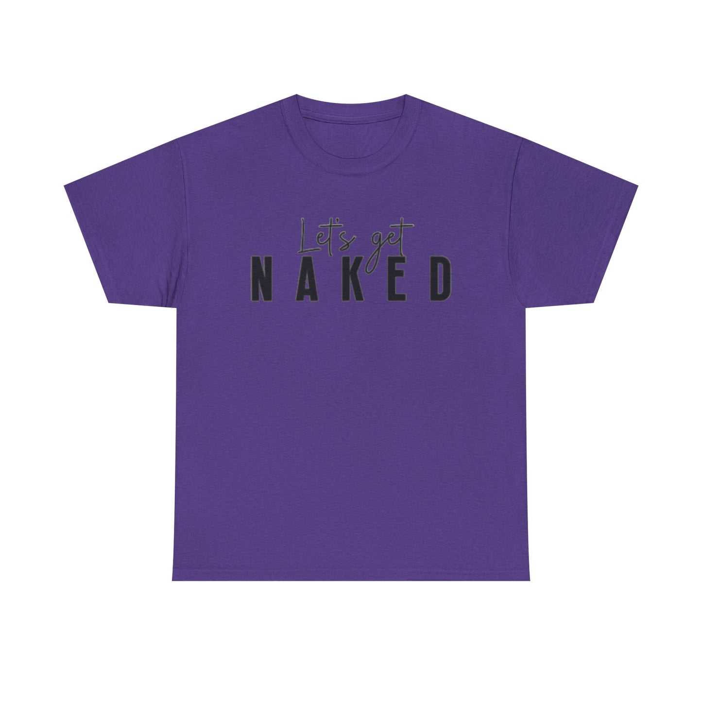 Lets Get Naked Graphic T Shirt Funny Joke Sex Sexy Time Unisex Heavy Cotton Tee