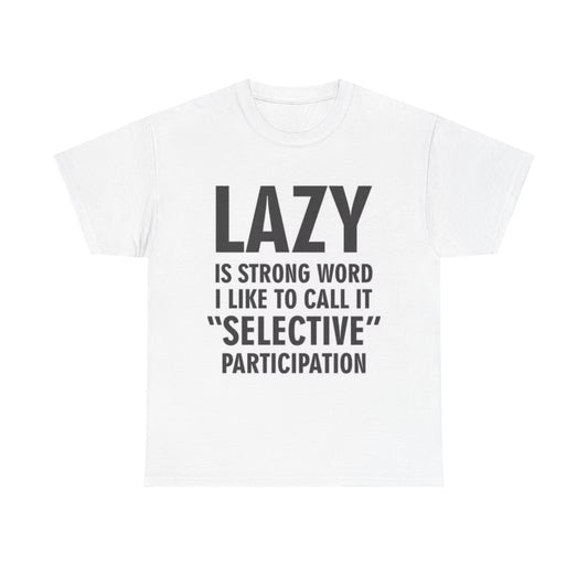 Lazy Funny Graphic T SHIRT Hilarious Jokes  Unisex Heavy Cotton Tee