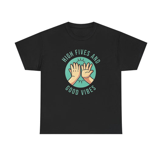 High Fives And Good Vibes Graphic T Shirt Unisex Heavy Cotton Tee Gift New