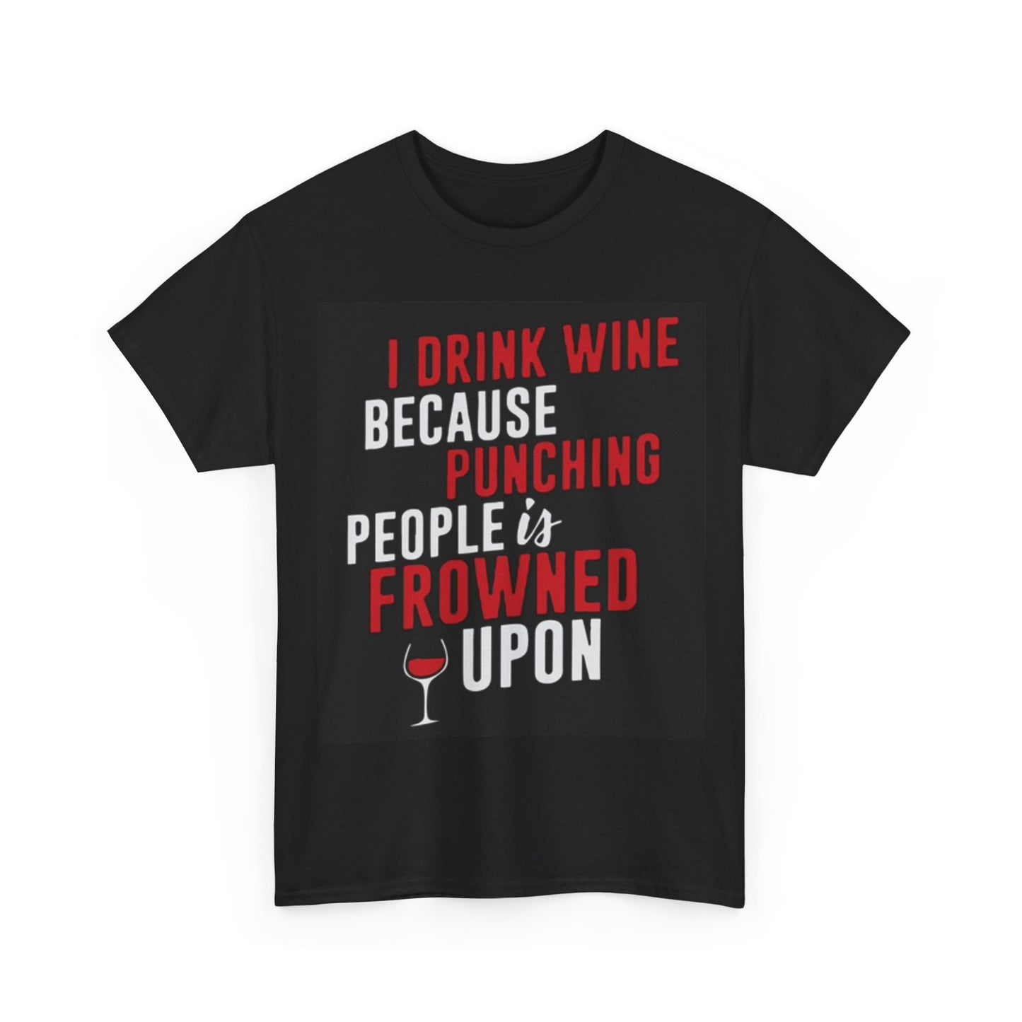 I Drink Wine Shirt Funny Graphic Gift Comedy Unisex Heavy Cotton Tee