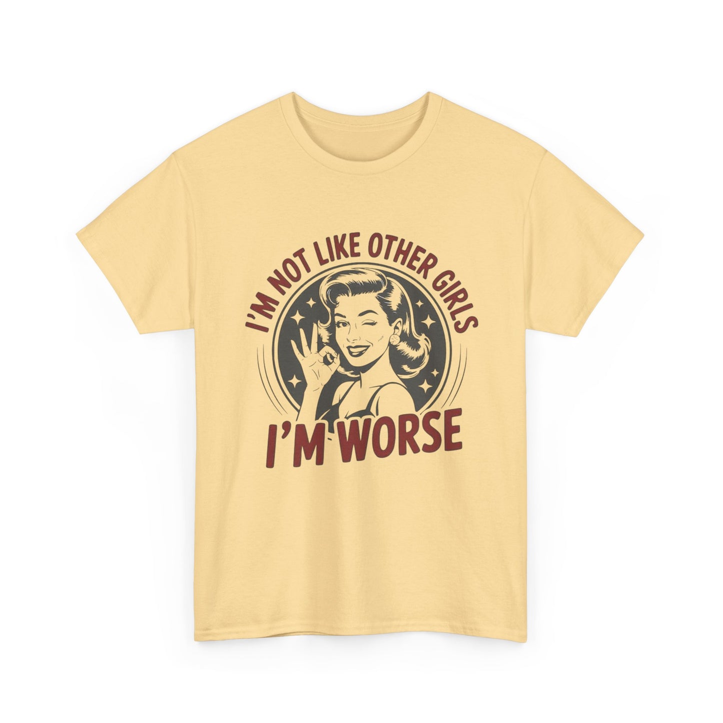I'm Not Like The Other Girls I'm Worse Graphic T Shirt NEW ADULT TEE VINTAGE