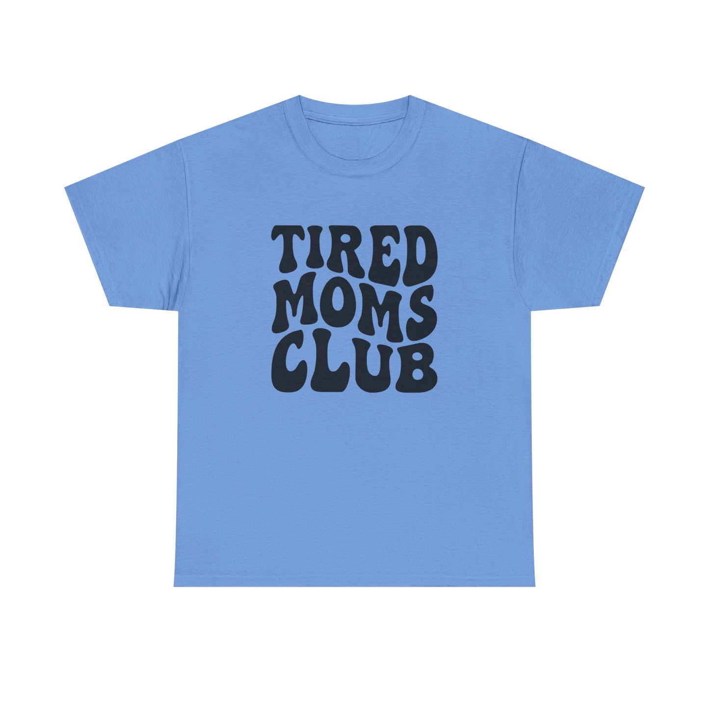 Tired Moms Club Funny Women's Graphic T Shirt Unisex Heavy Cotton Tee