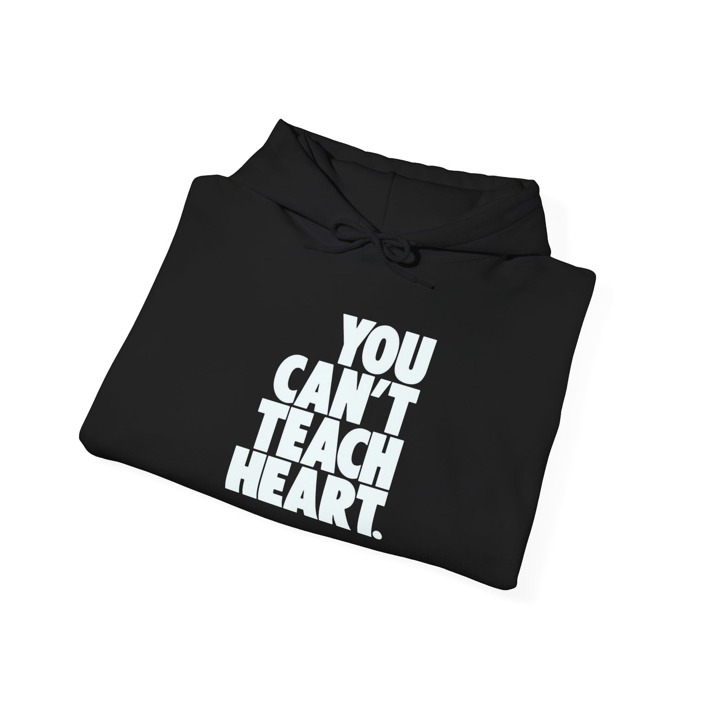 You Cant Teach Heart Graphic Hoodie Unisex Heavy Blend™ Hooded Sweatshirt