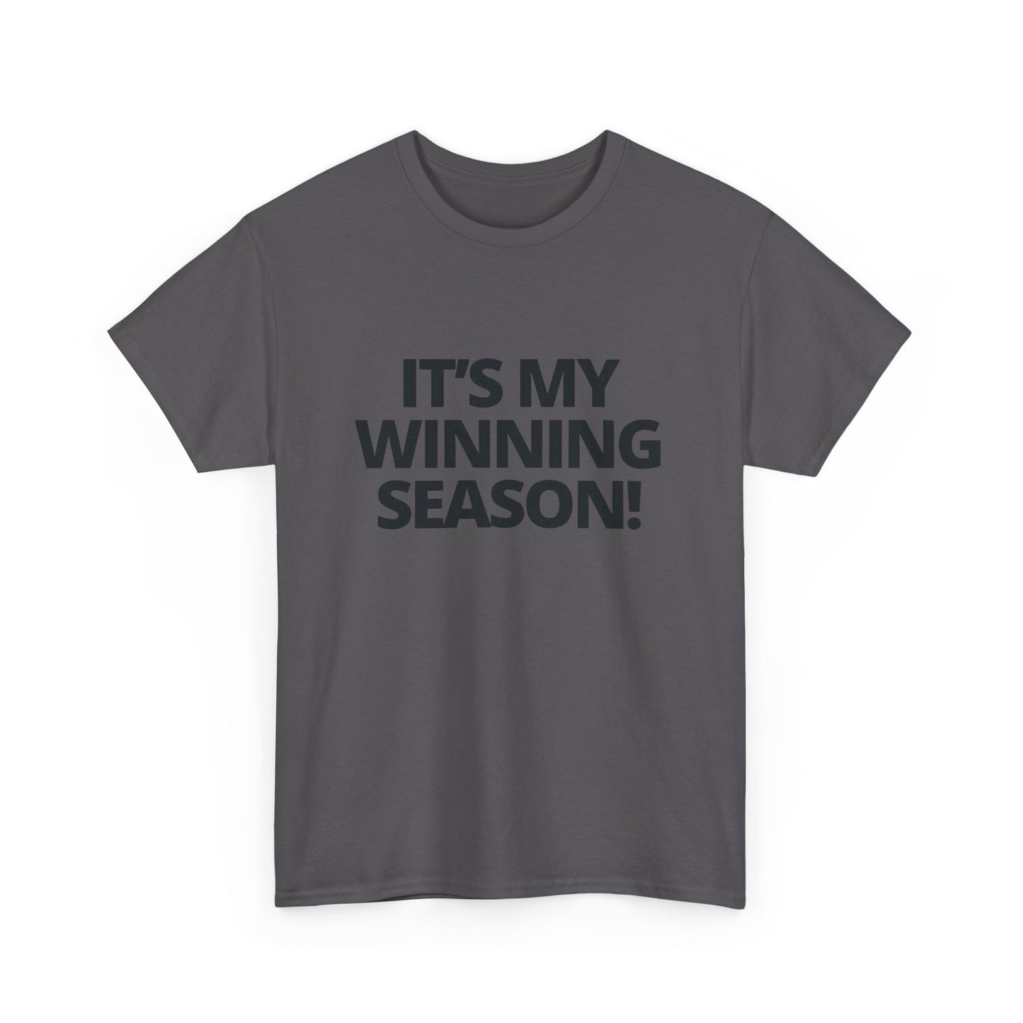 Its My Winning Season Graphic T Shirt NEW ADULT Heavy Cotton Tee
