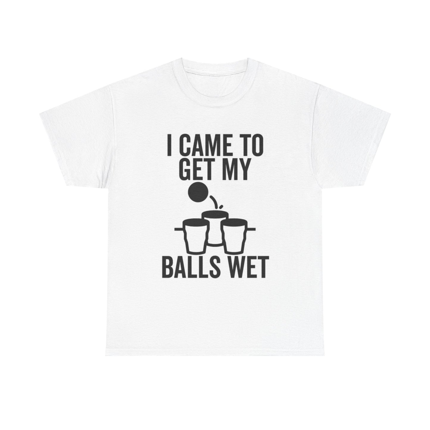 Beer Pong Tshirt Came to Get My Balls Wet Funny Graphic Unisex Heavy Cotton Tee