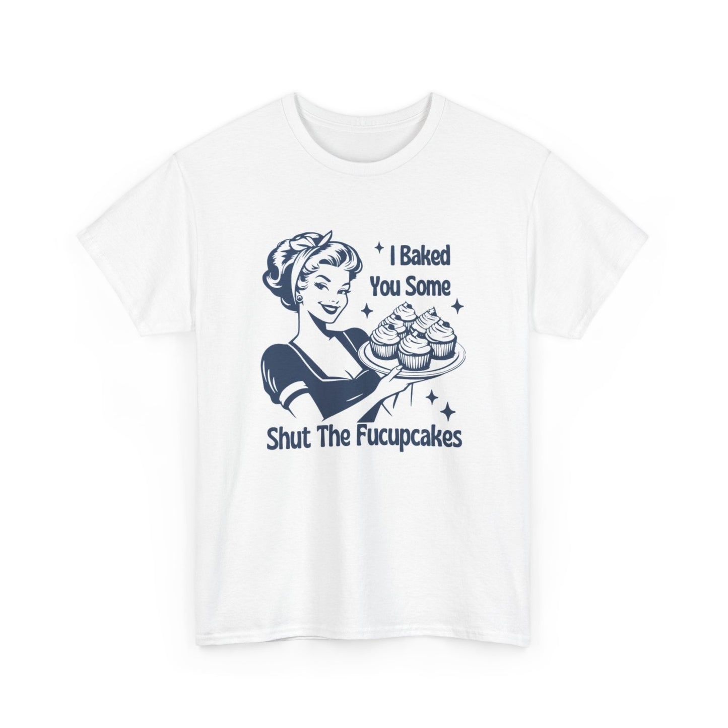 I Baked Some Cupcakes Funny Graphic T Shirt Women's Cotton Tee BRAND NEW