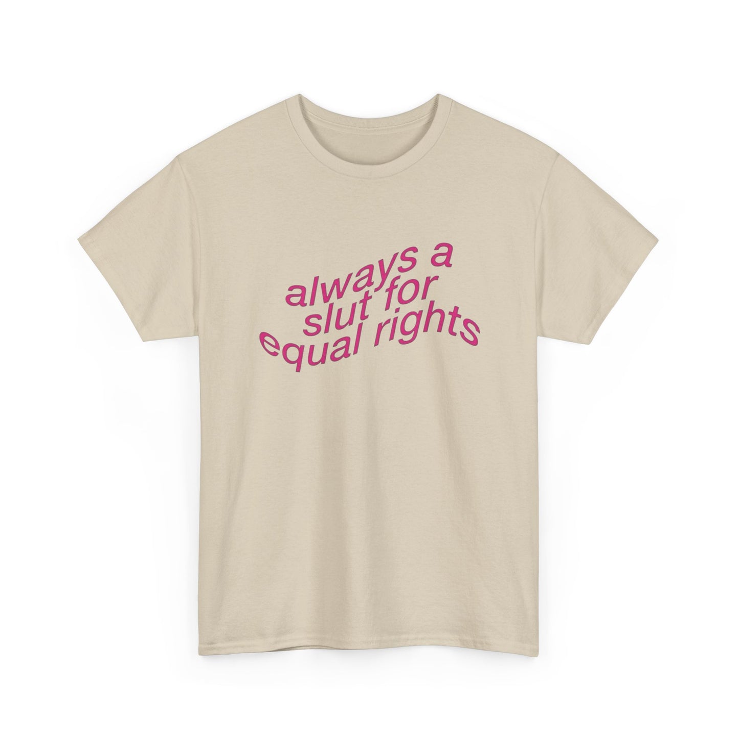 Always A Slut For Equal Rights Graphic T Shirt Unisex Heavy Cotton Tee GIFT