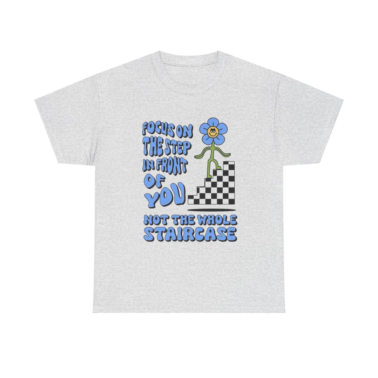 Focus On The Step In front Of You T-Shirt NEW Gift Unisex Heavy Cotton Tee