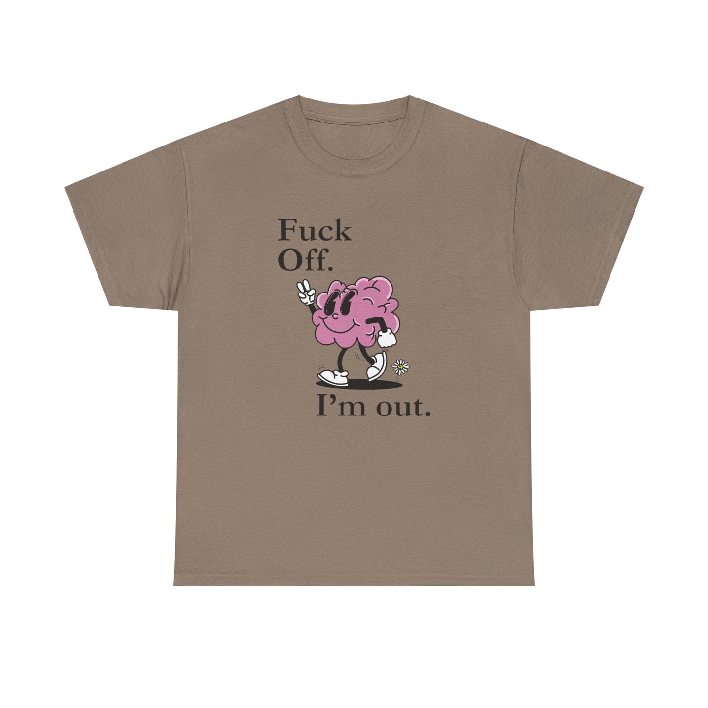 F Off Im Out Funny Graphic T Shirt S-5XL Unisex Cotton