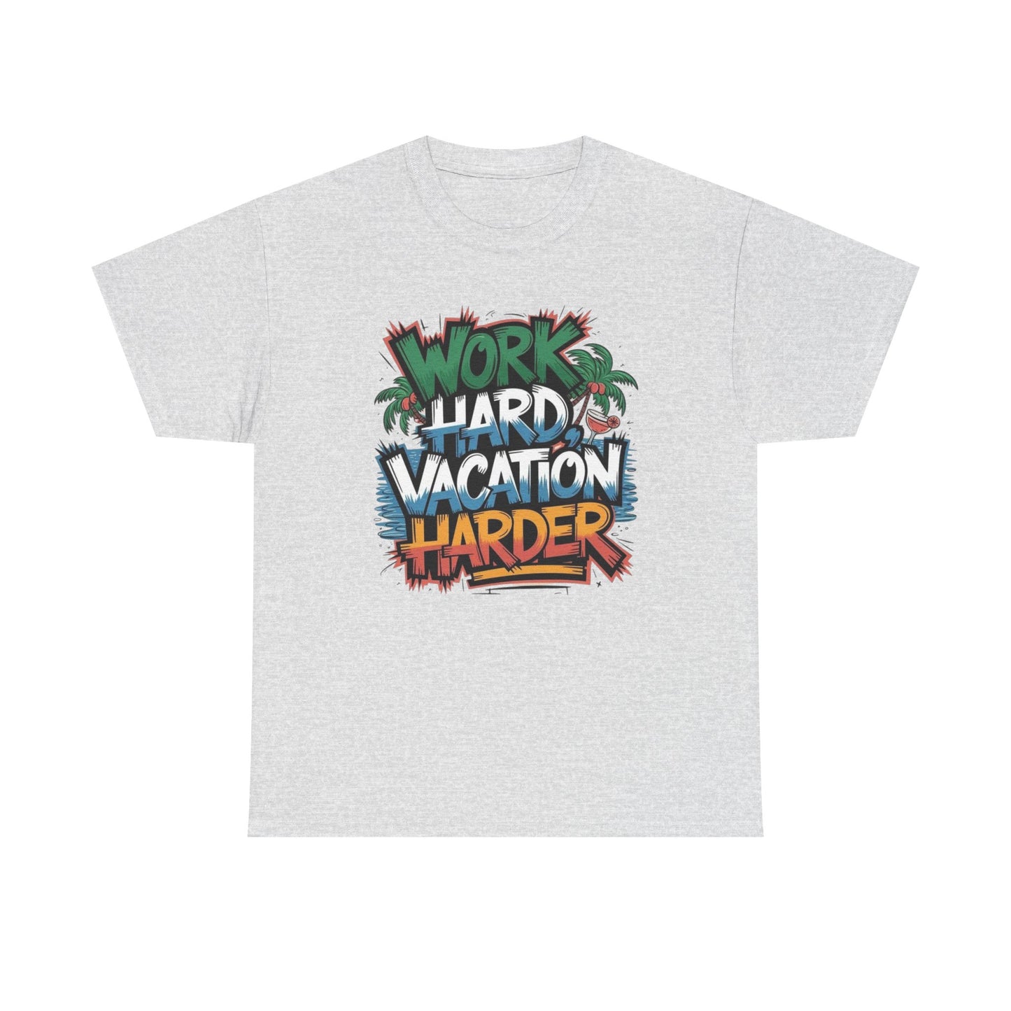 Work Hard Vacation Harder Graphic T Shirt NEW S-5XL Unisex Heavy Cotton Tee