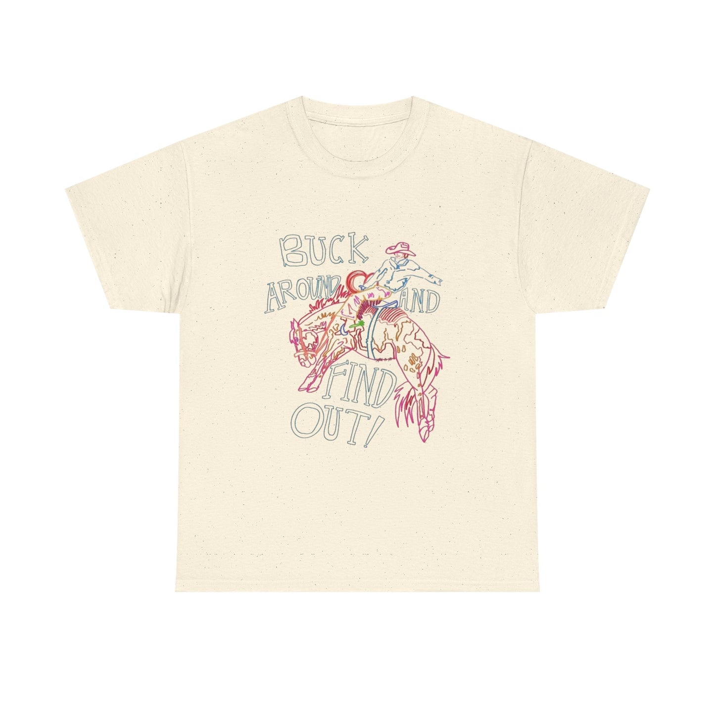 Buck Around And Find Out Graphic T Shirt ALL SIZES Tee Unisex Heavy Cotton