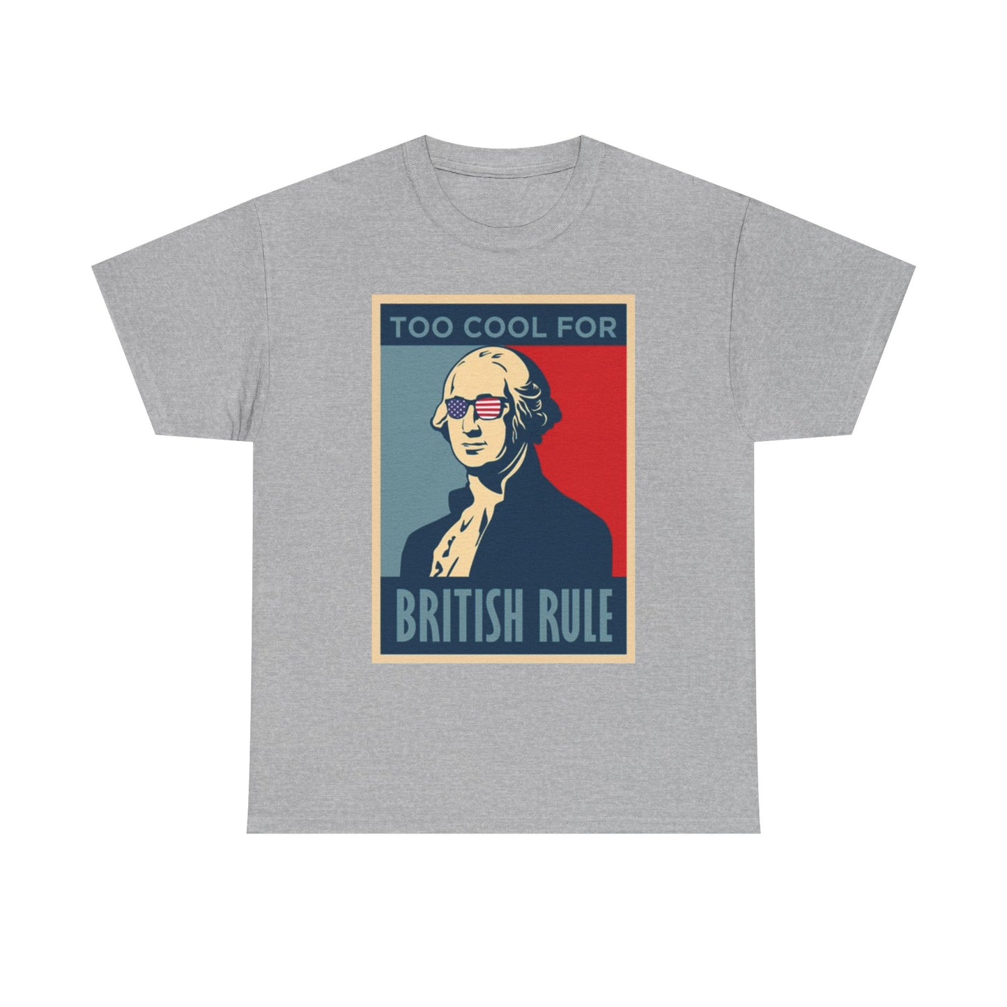 Too Cool For British Rule Graphic T Shirt Funny Unisex Heavy Cotton Tee