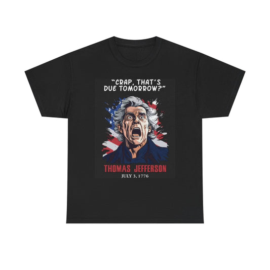 Thomas Jefferson T Shirt Funny 1776 American Jokes Unisex Heavy Cotton Tee