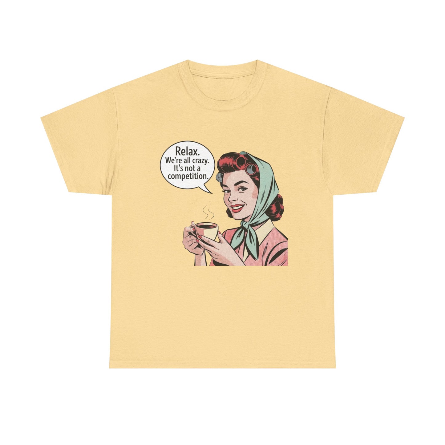 Relax Were All Crazy Funny Pinup Graphic T Shirt NEW Unisex Heavy Cotton Tee