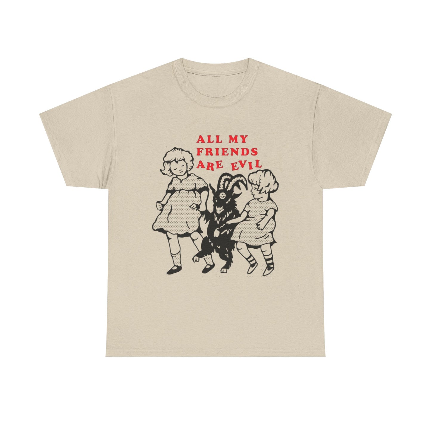 All My Friends Are Evil Graphic T Shirt NEW ADULT Heavy Cotton Tee