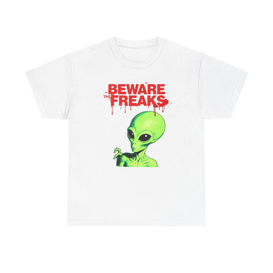 Beware Of The Freaks Aliens Graphic T Shirt ADULT NEW Heavy Cotton Tee