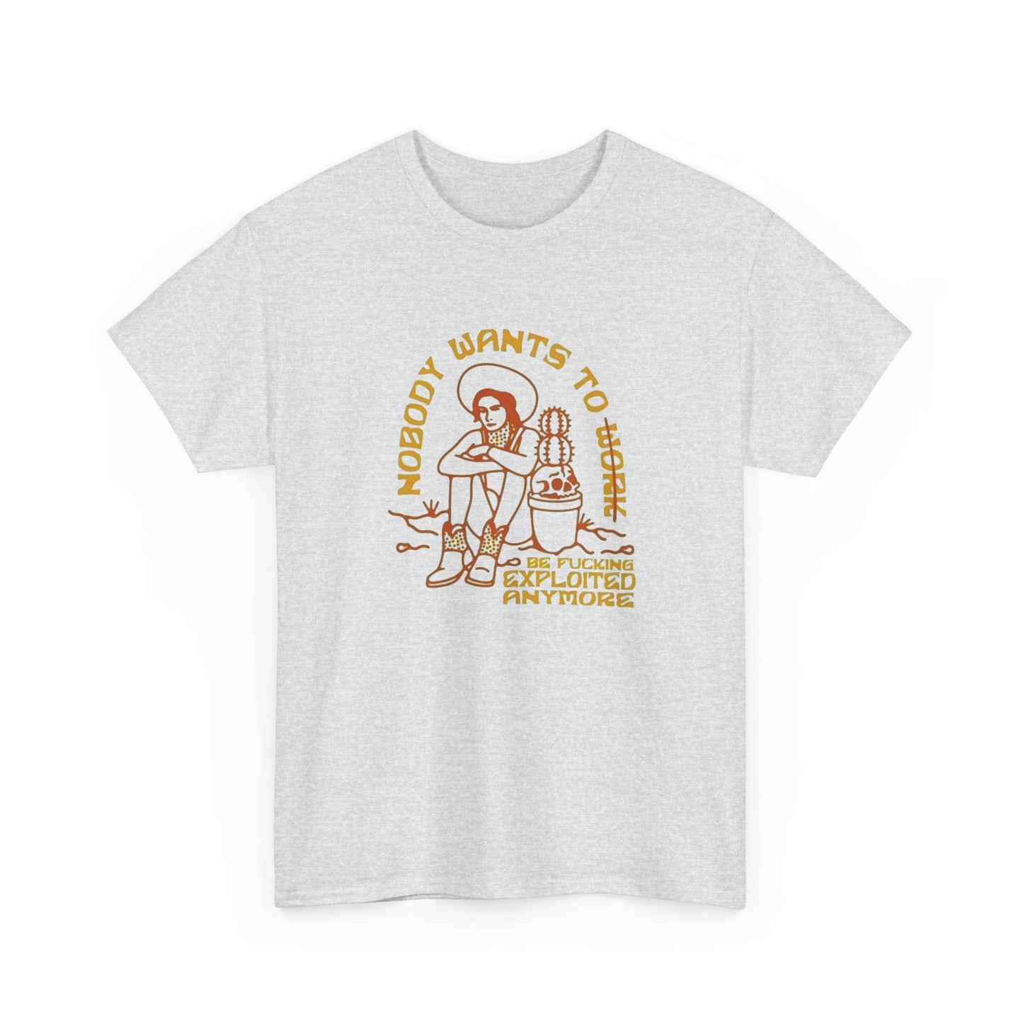Nobody Wants To Work Anymore Graphic T Shirt ADULT NEW