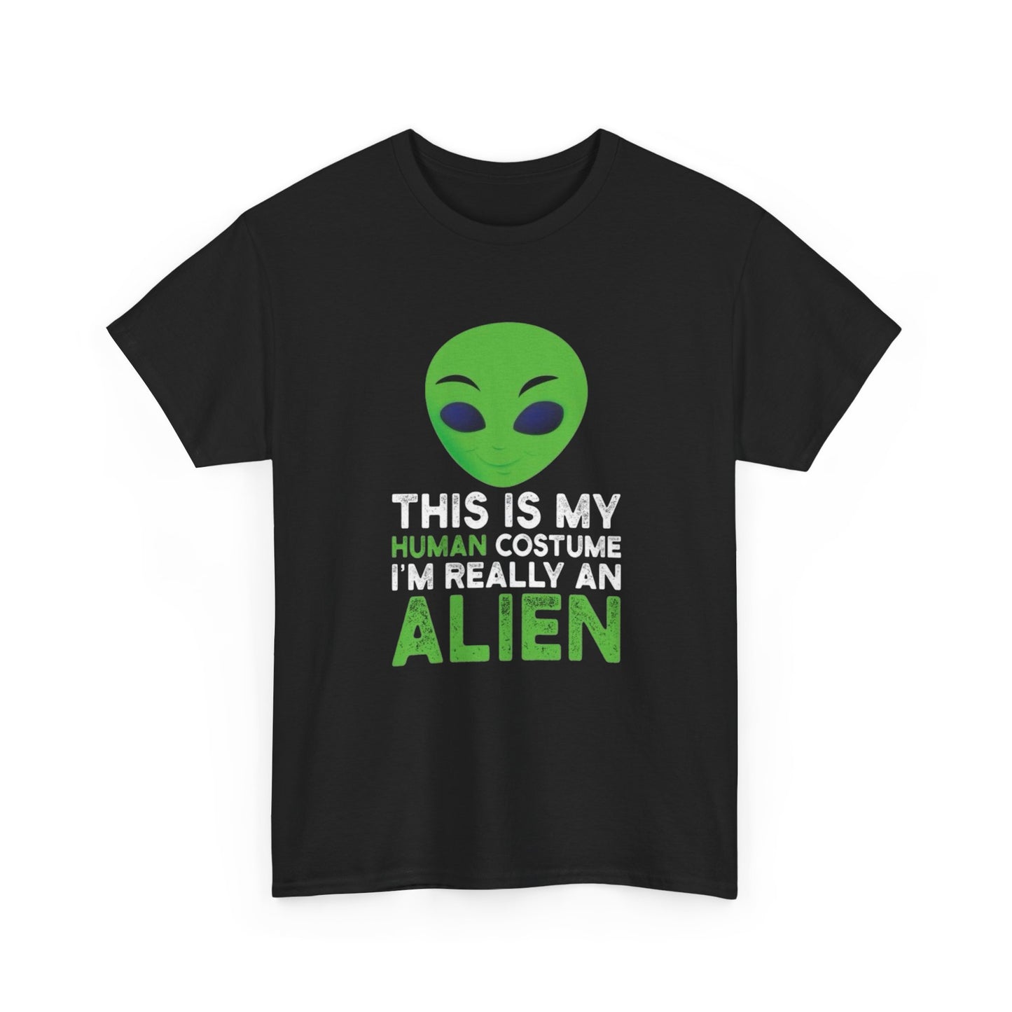 This Is My Human Costume I'm An Alien Graphic T Shirt NEW Adult Heavy Cotton Tee