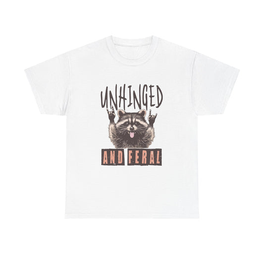 Unhinged And Feral Funny Graphic T Shirt Unisex Heavy Cotton Tee