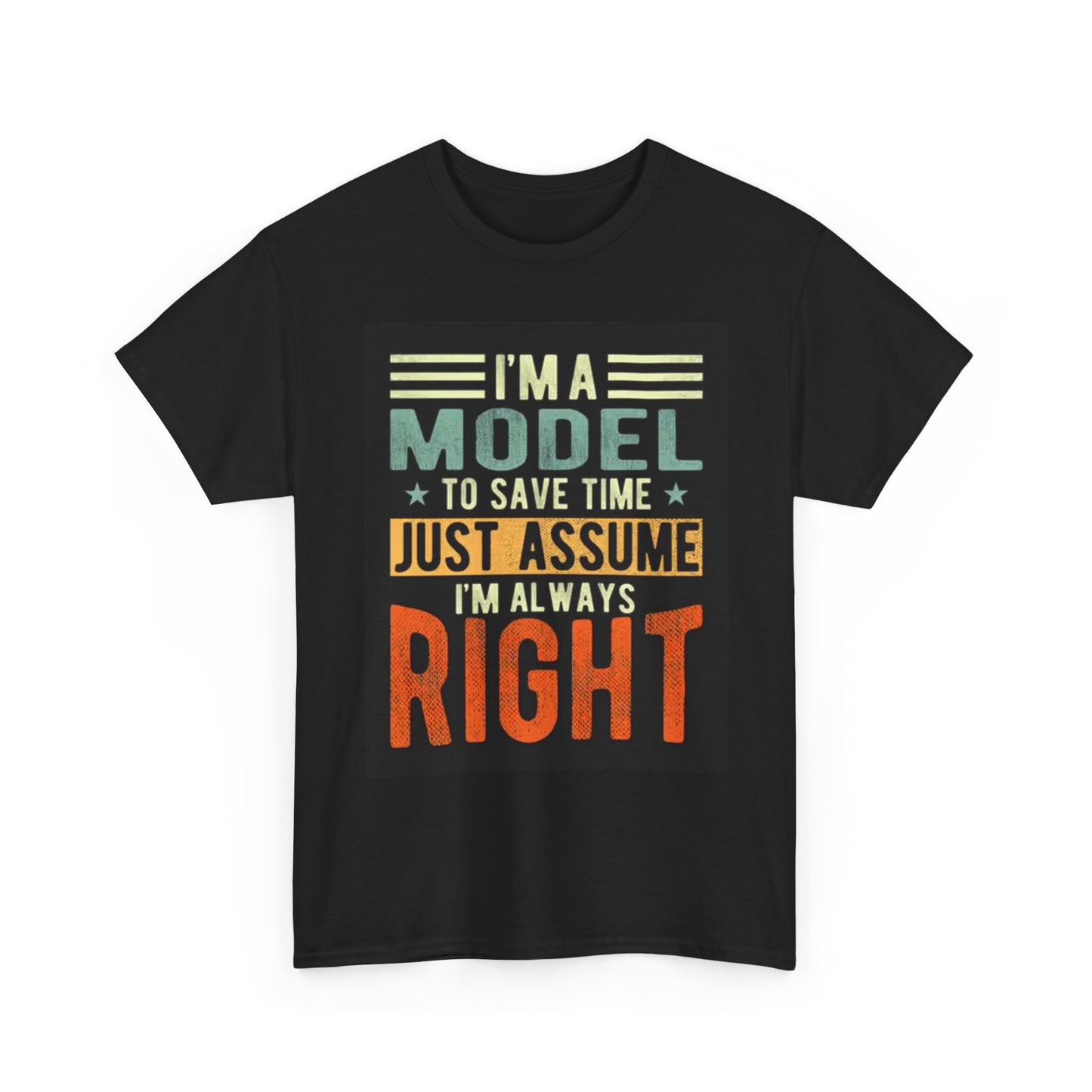 Just Assume Im Always Right Graphic T Shirt Funny Unisex Heavy Cotton Tee