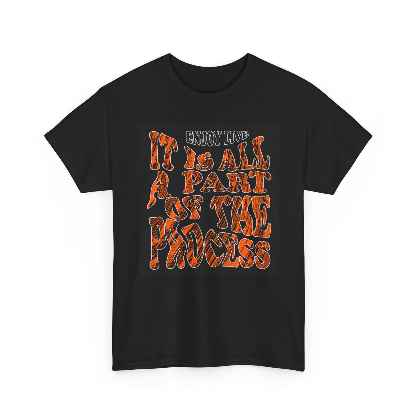 Enjoy Life Its All Apart Of The Process T Shirt Graphic Unisex Heavy Cotton Tee