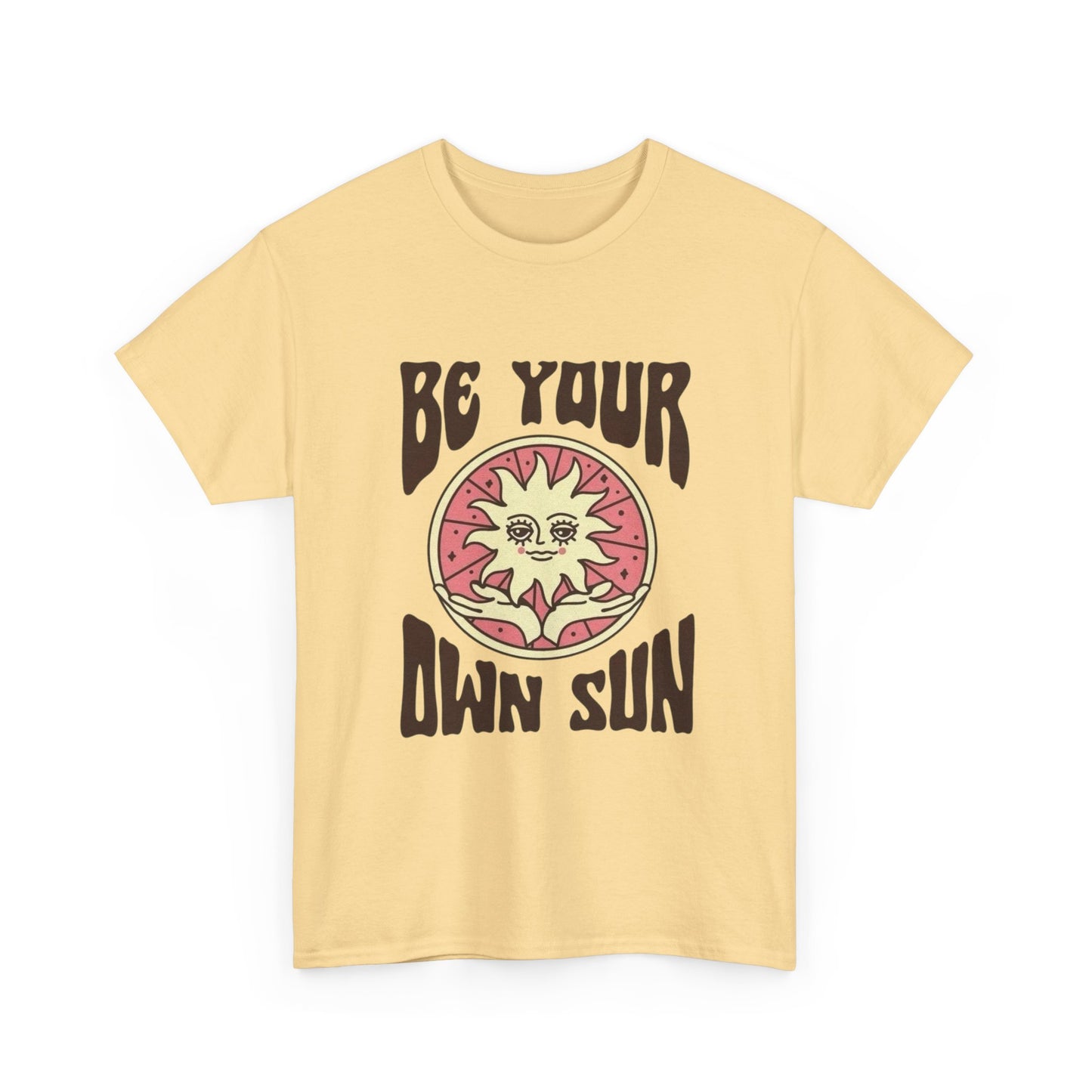 Be Your Own Sun Graphic T Shirt NEW ADULT Unisex Heavy Cotton Tee