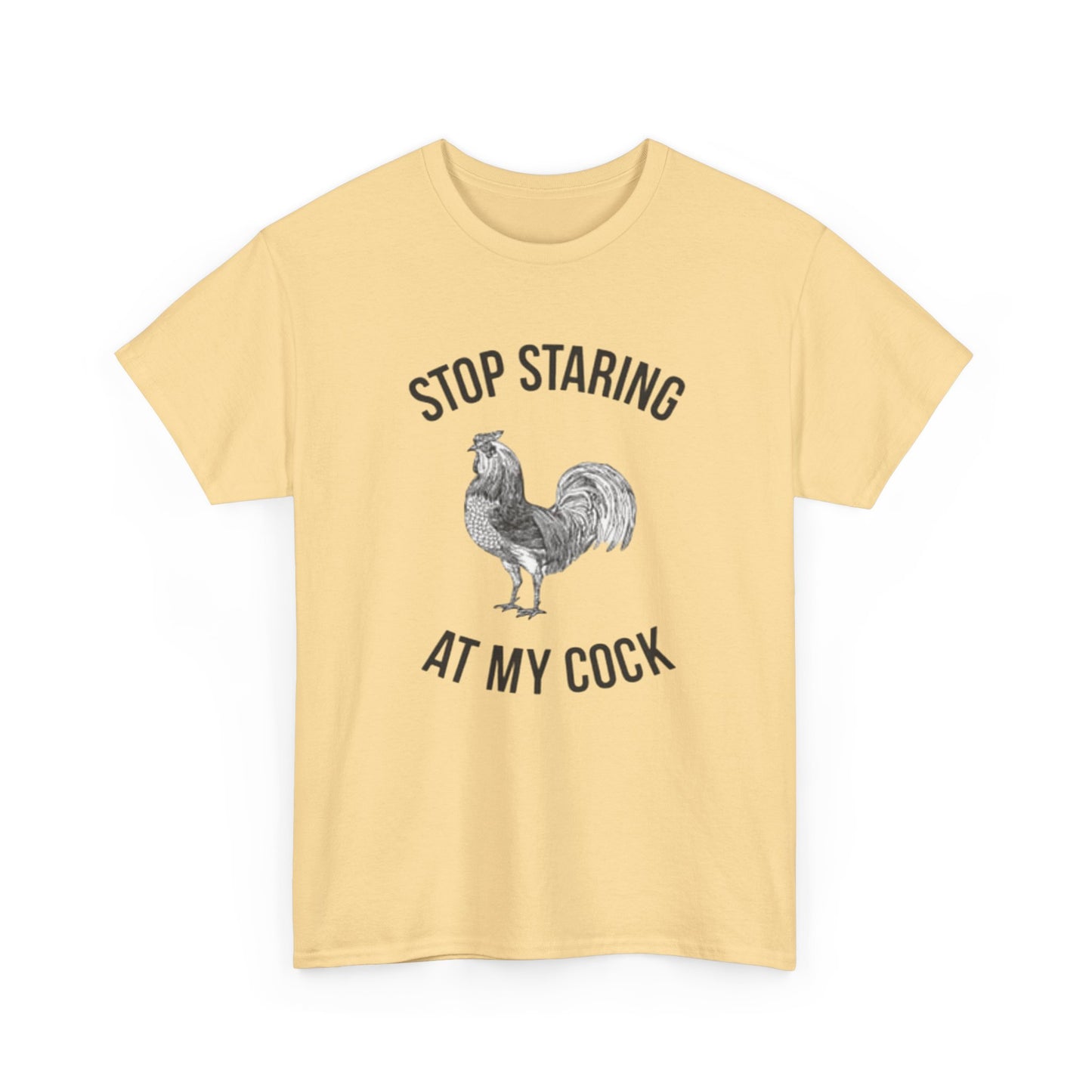 Stop Staring At My Cock Funny Graphic T Shirt NEW Unisex Heavy Cotton Tee