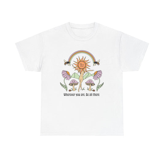 Be All There Graphic T Shirt NEW ADULT Tee