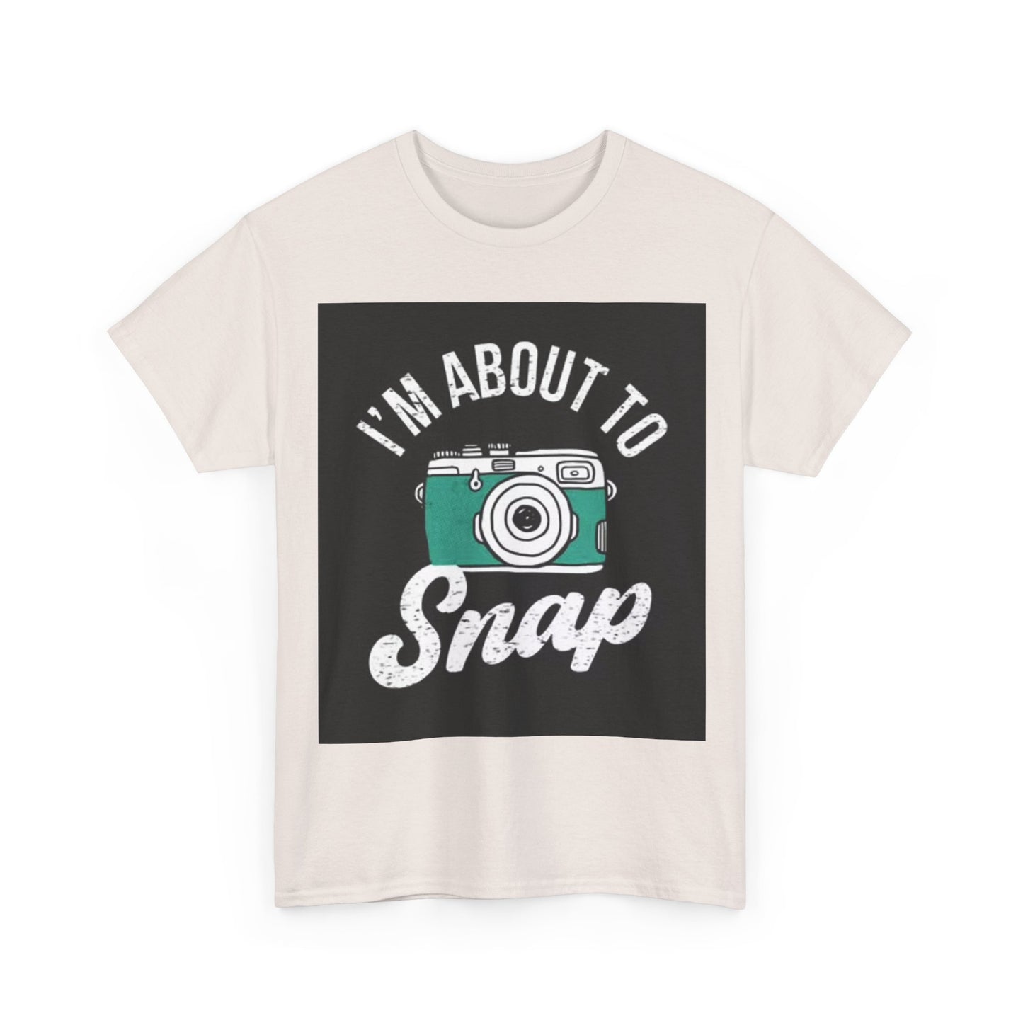 Im About To Snap Photographer Shirt Funny Camera Graphic Unisex Heavy Cotton Tee