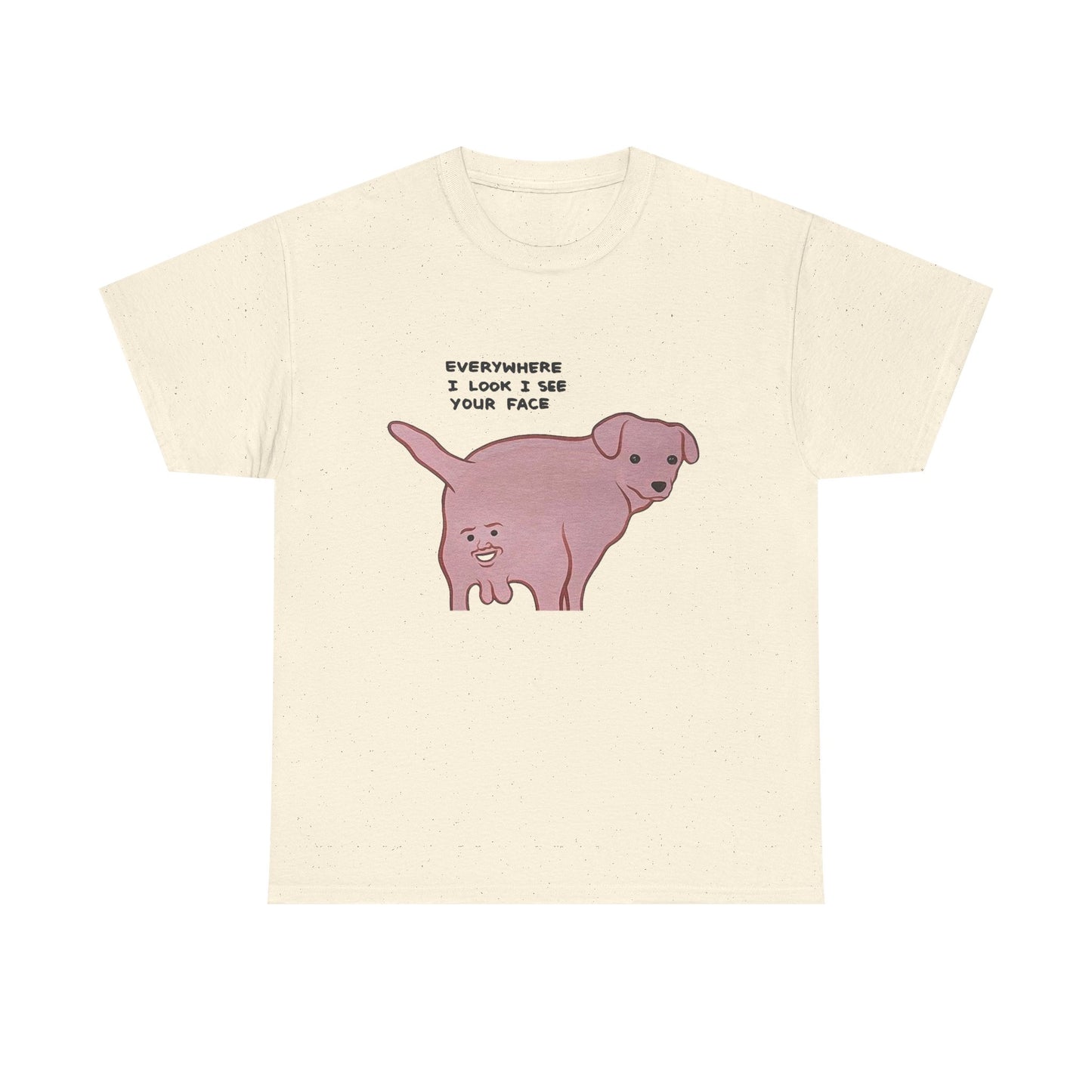 Everywhere I Look I See Your Face Funny Graphic T Shirt NEW ADULT TEE VINTAGE
