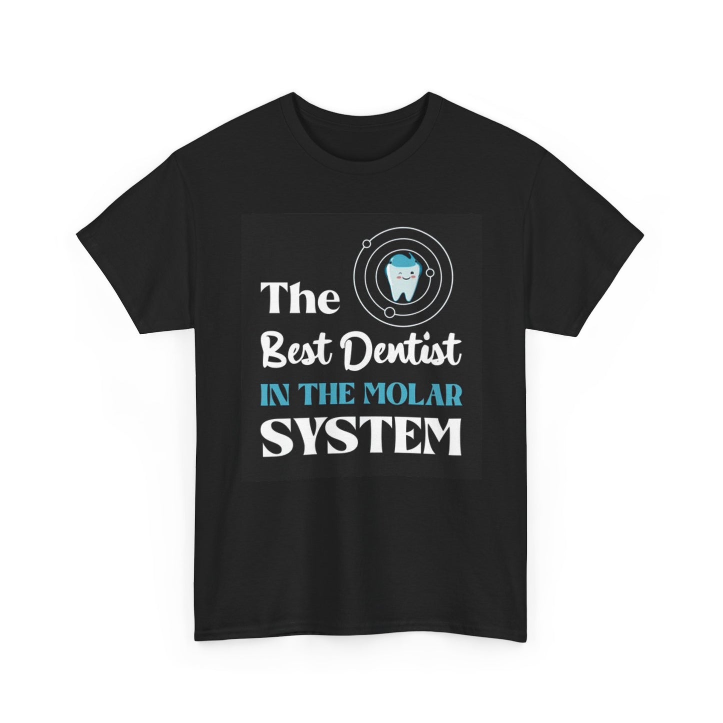 The Best Dentist In The Molar System Graphic T Shirt Unisex Heavy Cotton Tee