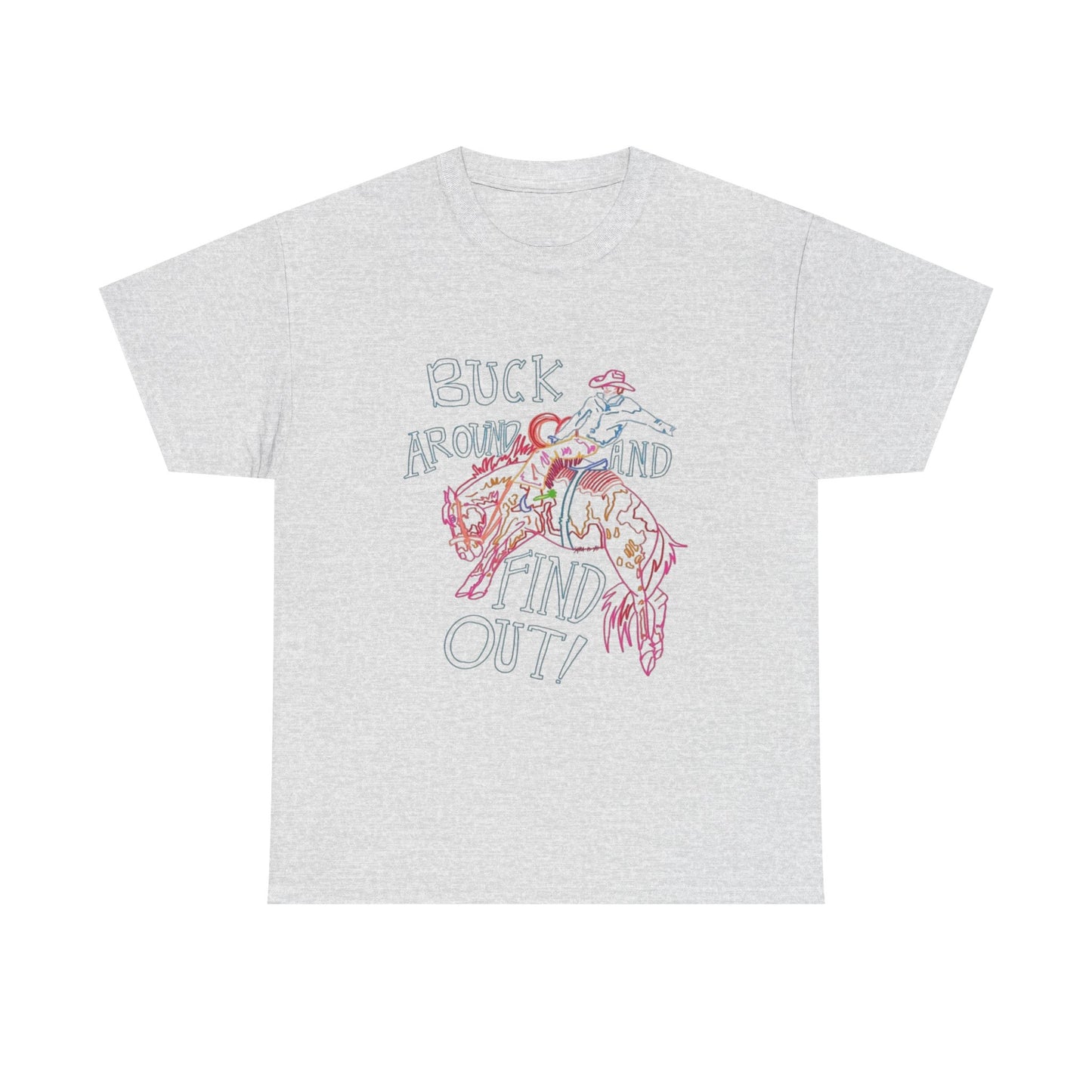 Buck Around And Find Out Graphic T Shirt ALL SIZES Tee Unisex Heavy Cotton