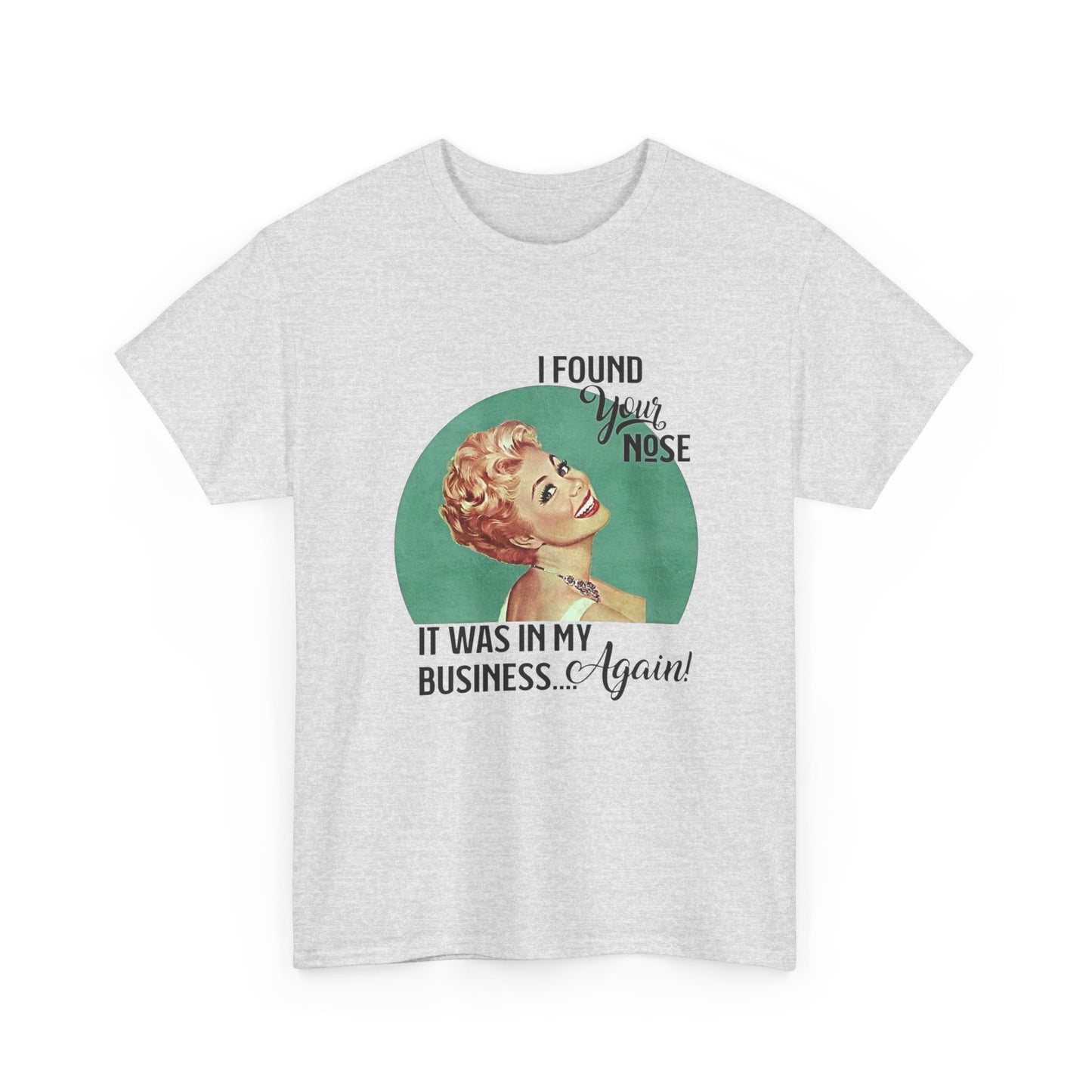 Nose In My Business Funny Jokes Pinup T Shirt Unisex Heavy Cotton Tee