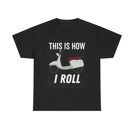 This Is How I Roll Graphic T Shirt Scooter Unisex Heavy Cotton Tee