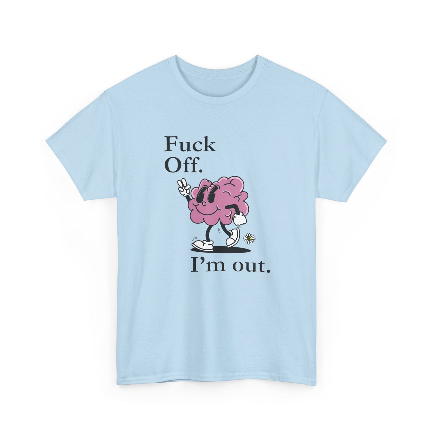 F Off Im Out Funny Graphic T Shirt S-5XL Unisex Cotton