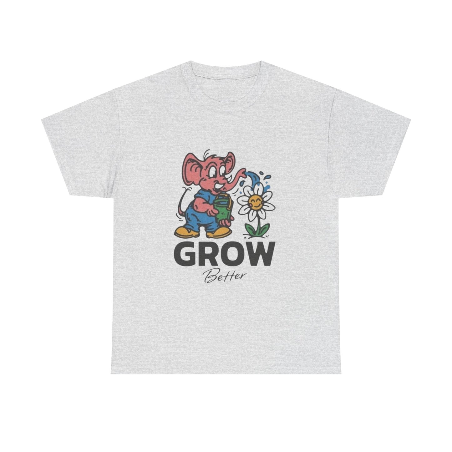 Grow Better Flowers Graphic T Shirt Unisex Heavy Cotton Tee