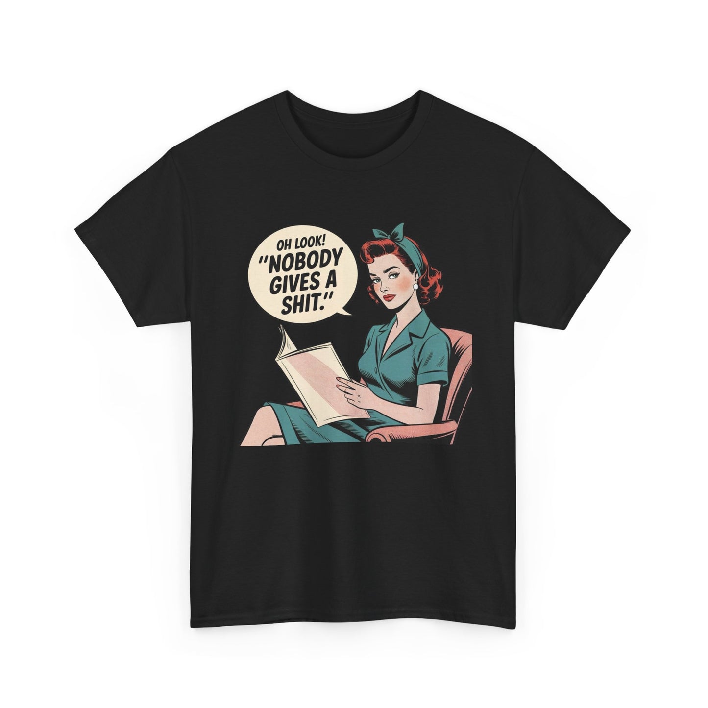 Oh Look No One Cares Funny Vintage Pinup Graphic T Shirt NEW Unisex Heavy Cotton