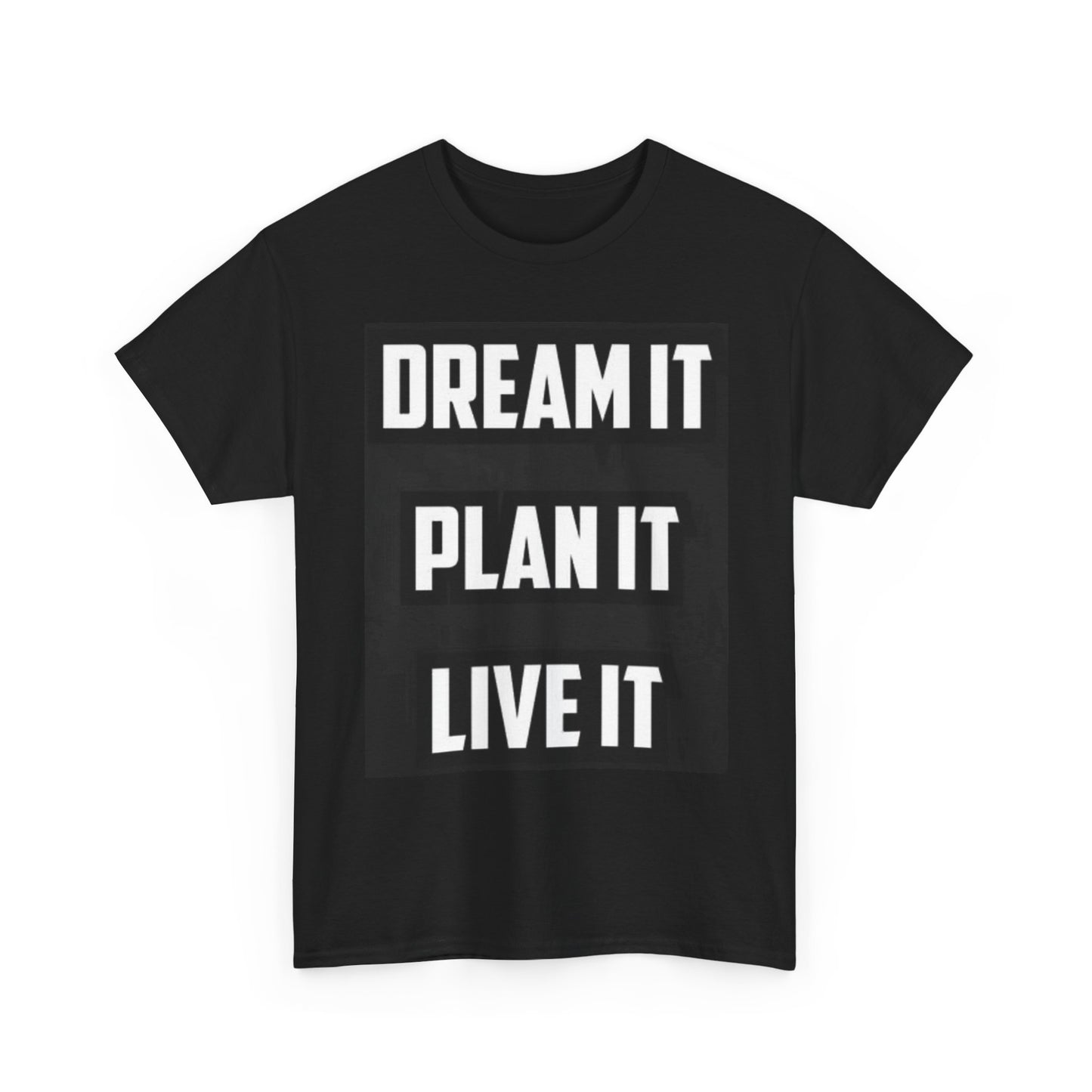 Dream It Plan It Live It Graphic T Shirt Unisex Heavy Cotton Tee