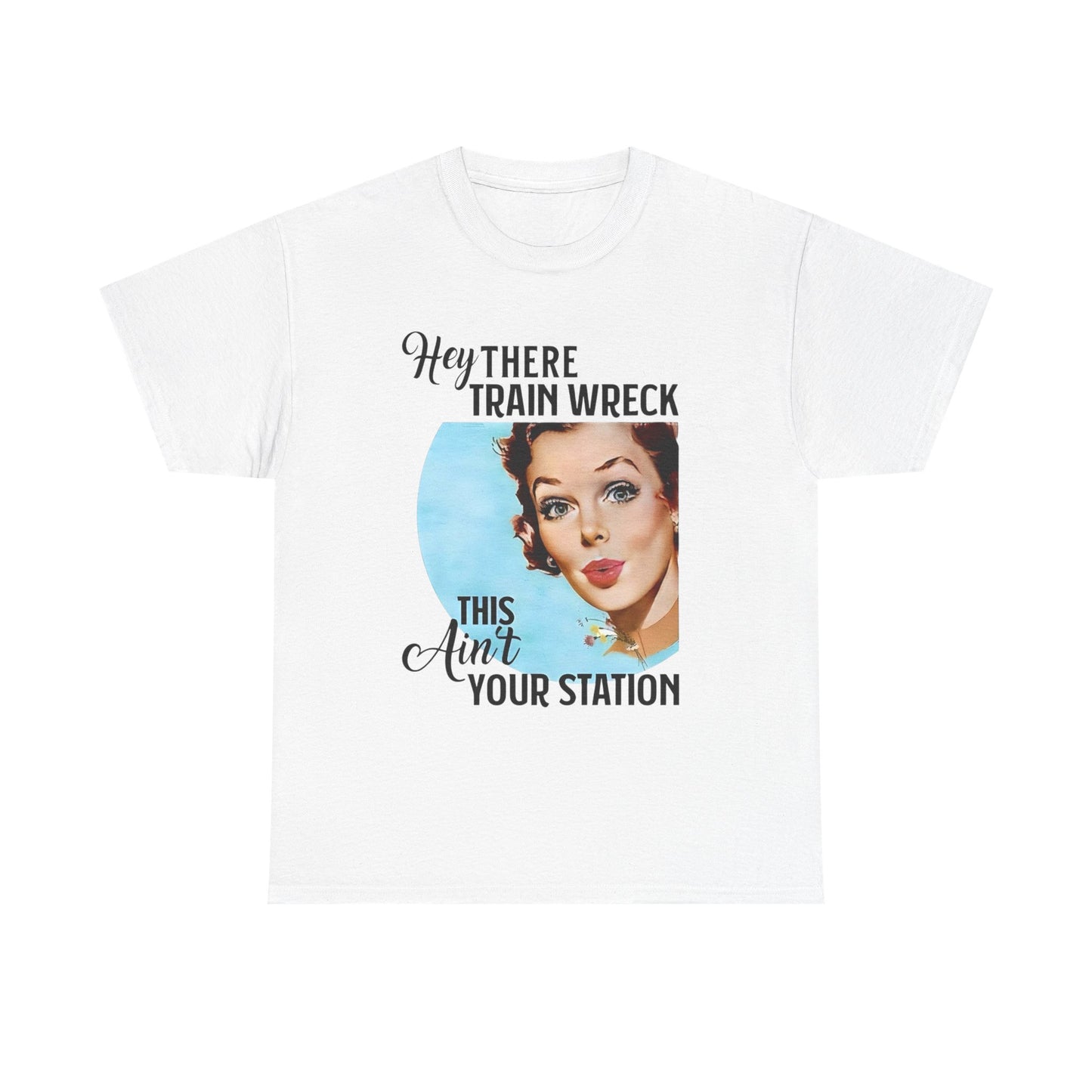 Hey There Train Wreck Funny T Shirt Unisex Heavy Cotton Tee